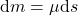 \mathrm{d}m = \mu \mathrm{d}s