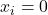 x_i = 0